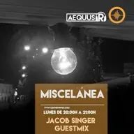 Aequus R presenta Miscelánea 168 + Jacob Singer Guestmix