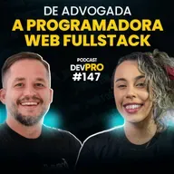 #147 De Advogada a Programadora Web Full Stack