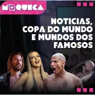 Notícias, copa do mundo e mundo dos famosos - Programa Moqueca #04