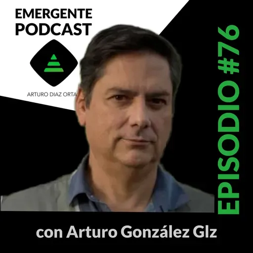 Arturo Gonzalez Glz - Ciencia, Arte, Consciencia, Extinción, Pasado y Futuro | EP76