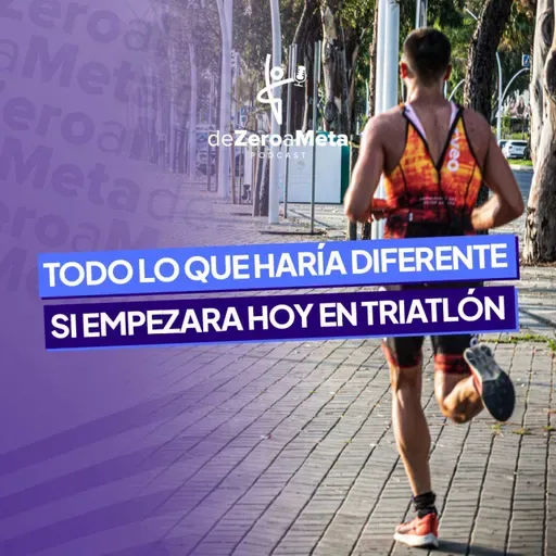 #43 Todo lo que haría diferente si empezara hoy en el triatlón