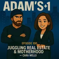 Episode 100 | Juggling Real Estate & Motherhood with Cara Wells