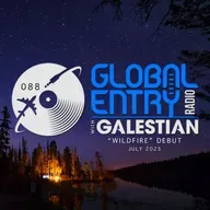 Global Entry Radio 088 | "Wildfire" Debut | Galestian