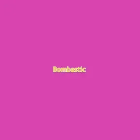 Bombastic