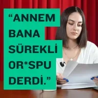 Anne ben 0r*spu muyum?