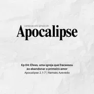 Éfeso, uma igreja que fracassou ao abandonar o primeiro amor | Apocalipse 2.1-7 | Ramsés Azevedo