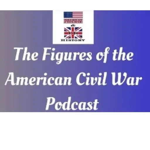 Ulysses S. Grant Episode 5 Grant’s Overland Route. P2 (The Figures of the American Civil War Podcast)