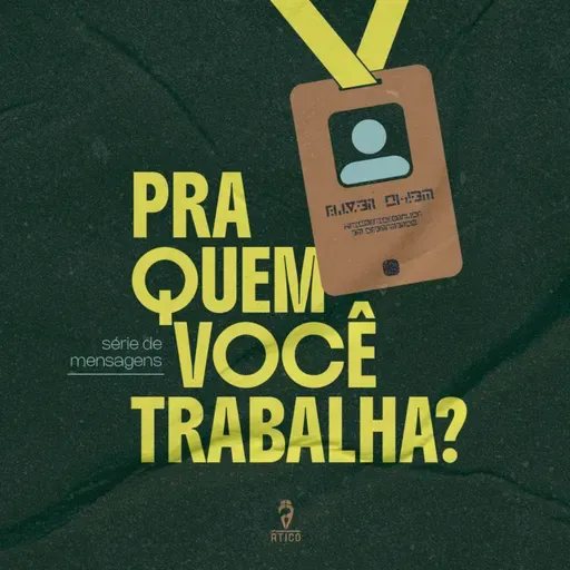 Pra quem você trabalha? - Ep. 4: O evangelho no chão da vida