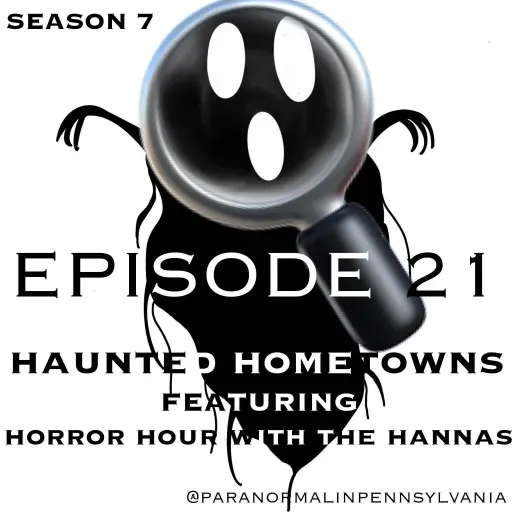 Haunted Hometowns: From Pittsburgh Spirits to Philadelphia Phantoms with Hannah of Horror Hour with the Hanna's