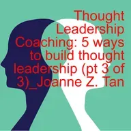 Why Thought Leadership Coaching can help leaders survive & thrive in AI age?_(pt 3 of 3)_Joanne Z. Tan_Season 2, Episode 64