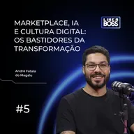 Marketplace, IA e cultura digital: os bastidores da transformação do Magalu com André Fatala