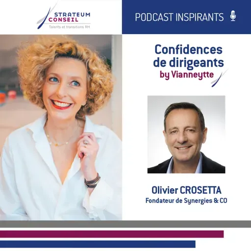 Épisode 23 | Les Confidences de Olivier Crosetta, Fondateur de Synergies & CO