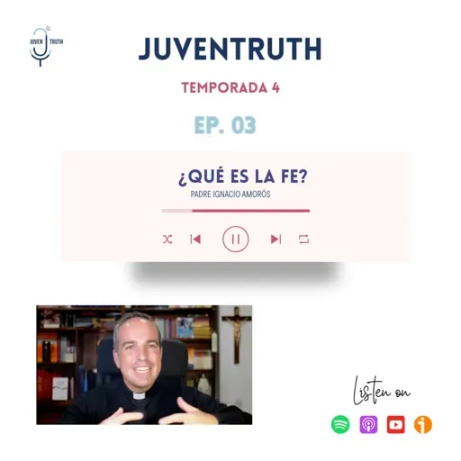 T4. E3 ¿QUÉ ES LA FE? Padre Ignacio Amorós