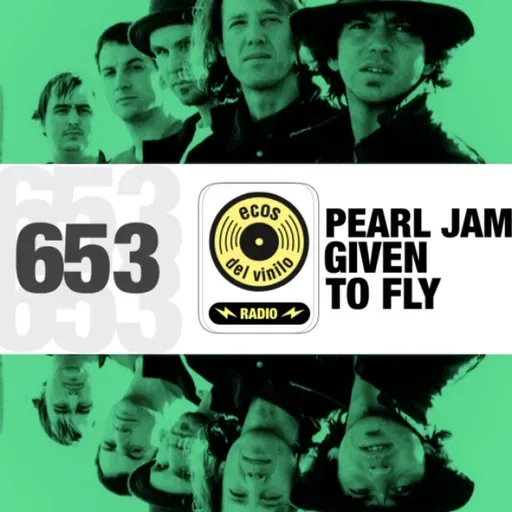 Pearl Jam / Given To Fly | Programa 653 - Ecos del Vinilo Radio