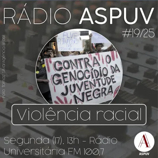 Rádio ASPUV #19/25 | Violência racial