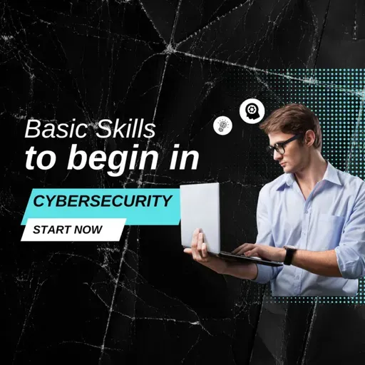 Breaking into Cybersecurity: Essential Skills to Launch Your Career
