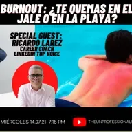 S3E48: Burnout - ¿te quemas en la playa o en el jale?