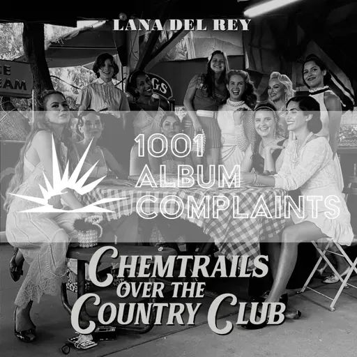 The Story Behind: Lana Del Rey - Chemtrails Over the Country Club, Ep 211