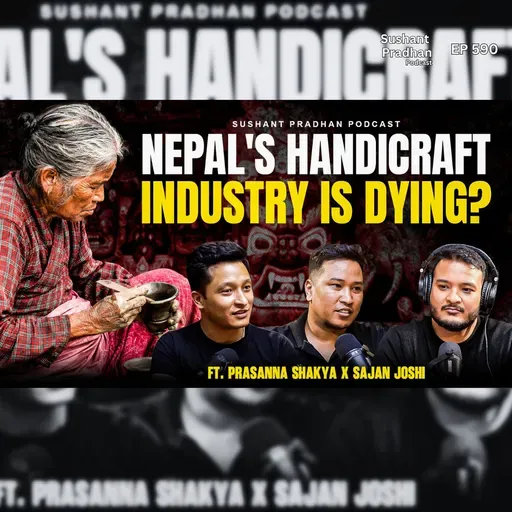 Ep: 590 | Nepal's Handicraft Industry Is Dying? | Culture, Demand & Future | Kayo | Sushant Pradhan