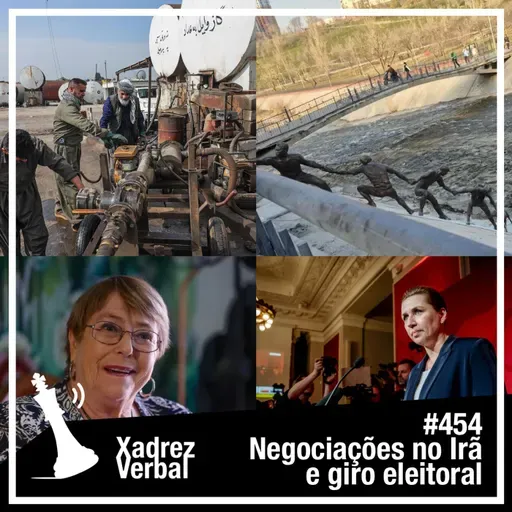 Xadrez Verbal #454 Negociações no Irã