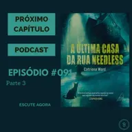 Próximo Capítulo 9 - #091 - A última casa da rua Needless - Parte 3