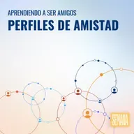 324 - Aprendiendo a ser amigos: "Perfiles de amistad"
