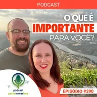 O que é importante para você? - Episódio - 390