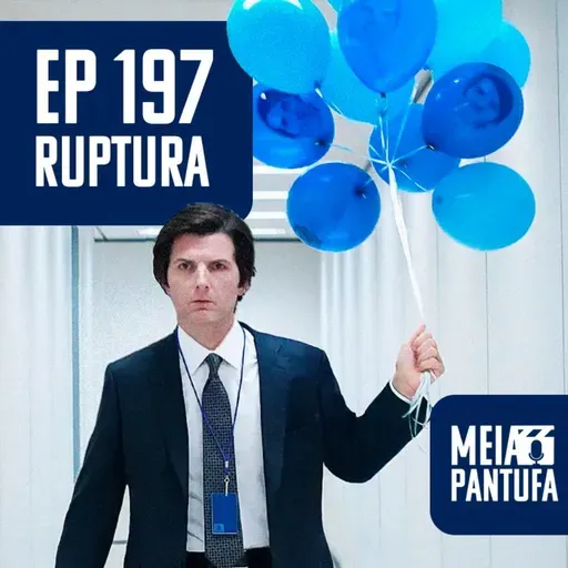 #197 Ruptura já é uma das maiores séries de todos os tempos