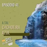 A tal cachoeira azul - Giro da Semana #041
