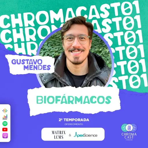 Chroma Cast T02 EP01 - Biofármacos, com Gustavo Mendes