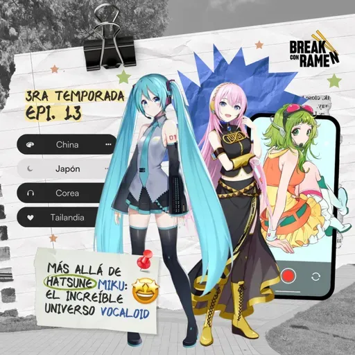 Más allá de Hatsune Miku: El increíble universo de Vocaloid - Break con Ramen - Radio UPN