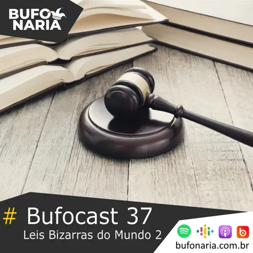 #Bufocast 37 - Leis Bizarras no Mundo 02