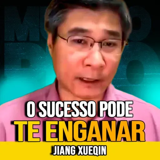 Jiang Xueqin | O MAIOR ERRO DA SUA VIDA PODE SER BUSCAR O SUCESSO