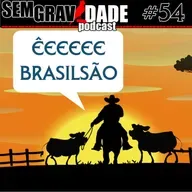 54 - Êeeeeeeee Brasilsão