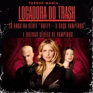 Locadora do Trash - 28 anos de "Buffy, a Caça-Vampiros" e outras séries de Vampiros