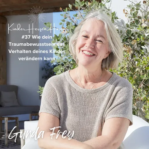 #37 Wie dein Traumabewusstsein das Verhalten deines Kindes verändern kann