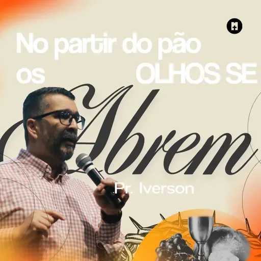 No partir do pão, os olhos se abrem | Pr. Iverson Santos