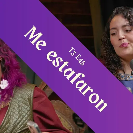 T3 E45 - Me estafaron