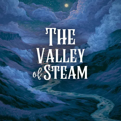 Encore #2: The Valley of Steam