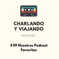 #59 Nuestros podcast favoritos