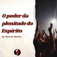 O poder da plenitude do Espírito | Bp. Marcelo Martins
