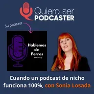 Cuando un podcast de nicho funciona 100%, con Sonia Losada