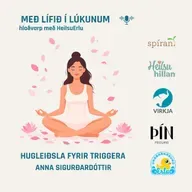 Hugleiðsla fyrir triggera. Anna Sigurðardóttir (Heilsumoli 30)
