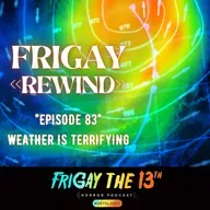 FriGay << REWIND >>: WEATHER IS TERRIFYING!