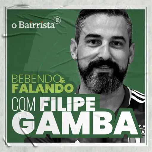 FILIPE GAMBA | Bebendo & Falando #57