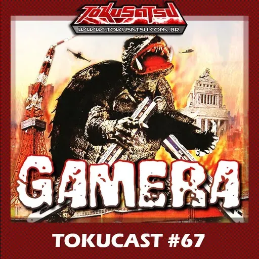Tokucast #67 – Gamera (1965)