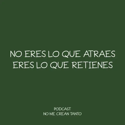 no eres lo que atraes, eres lo que retienes #135