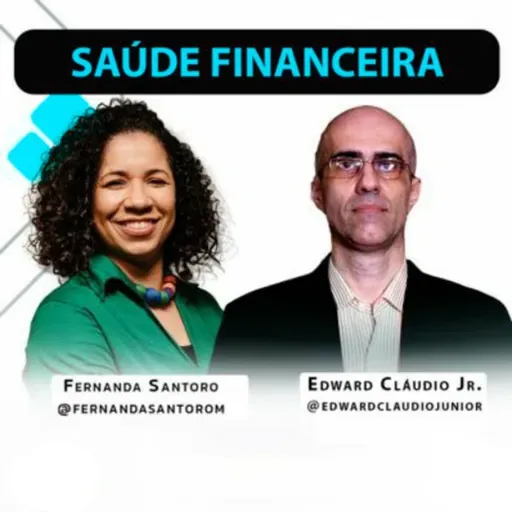 Saúde Financeira com Edward Cláudio Jr. e Fernanda Santoro #89