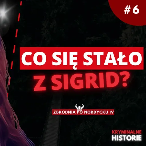 ZNIKNĘŁA 300 METRÓW OD DOMU. SPRAWA SIGRID GISKEGJERDE SCHJETNE #6 | ZBRODNIA PO NORDYCKU IV