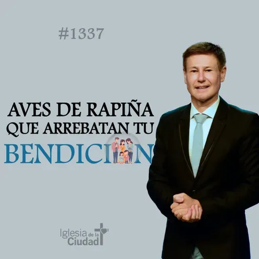 362: Aves de rapiña que arrebatan tu bendición - 2/2/2025 - #1337